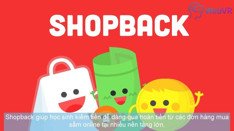 Shopback giúp học sinh kiếm tiền dễ dàng qua hoàn tiền từ các đơn hàng mua sắm online tại nhiều nền tảng lớn.