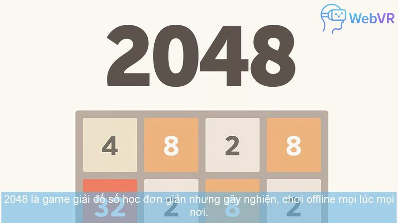 2048 là game giải đố số học đơn giản nhưng gây nghiện, chơi offline mọi lúc mọi nơi.