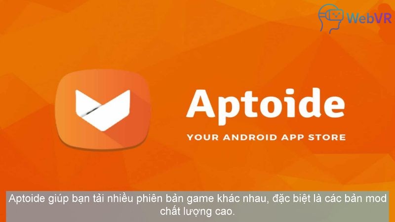 Aptoide giúp bạn tải nhiều phiên bản game khác nhau, đặc biệt là các bản mod chất lượng cao.