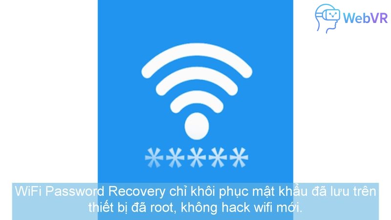 WiFi Password Recovery chỉ khôi phục mật khẩu đã lưu trên thiết bị đã root, không hack wifi mới.